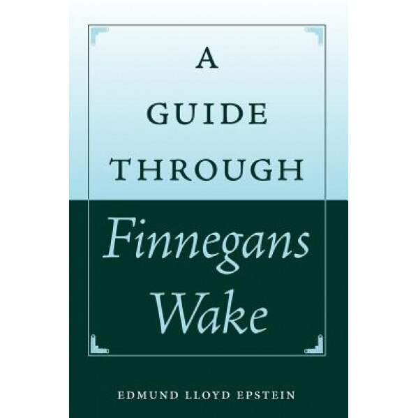 A Guide Through Finnegans Wake, Edmund Lloyd Epstein (Author)