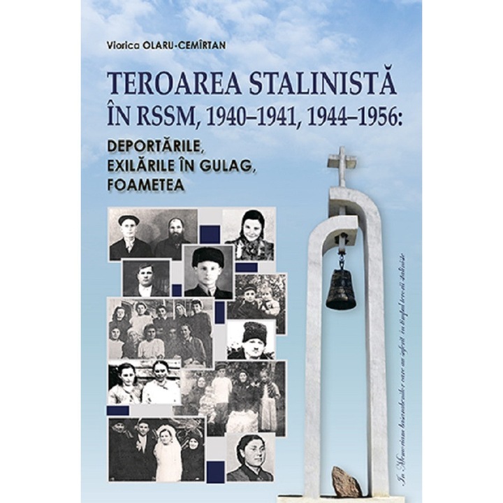 Teroarea Stalinista In Rssm, 1940-1941, 1944-1956: Deportarile, Exilarile In Gulag, Foametea - Viorica Olaru-cemirtan