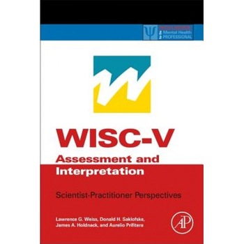 Wisc-V Assessment and Interpretation: Scientist-Practitioner Perspectives - Lawrence G. Weiss (Author) Wisc-V Assessment and Interpretation: Scientist-Practitioner Perspectives - Lawrence G. Weiss (Author)