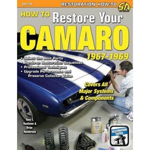 How to Restore Your Camaro 1967-1969, Tony Huntimer (Author)