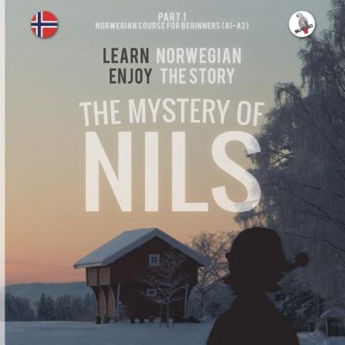 The Mystery of Nils. Part 1 - Norwegian Course for Beginners. Learn Norwegian - Enjoy the Story., Werner Skalla (Author)