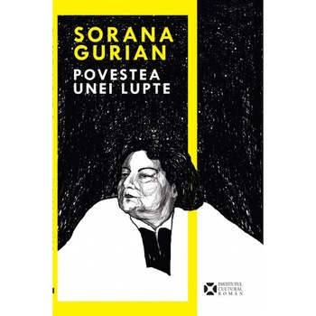 Povestea unei lupte - Sorana Gurian Povestea unei lupte - Sorana Gurian