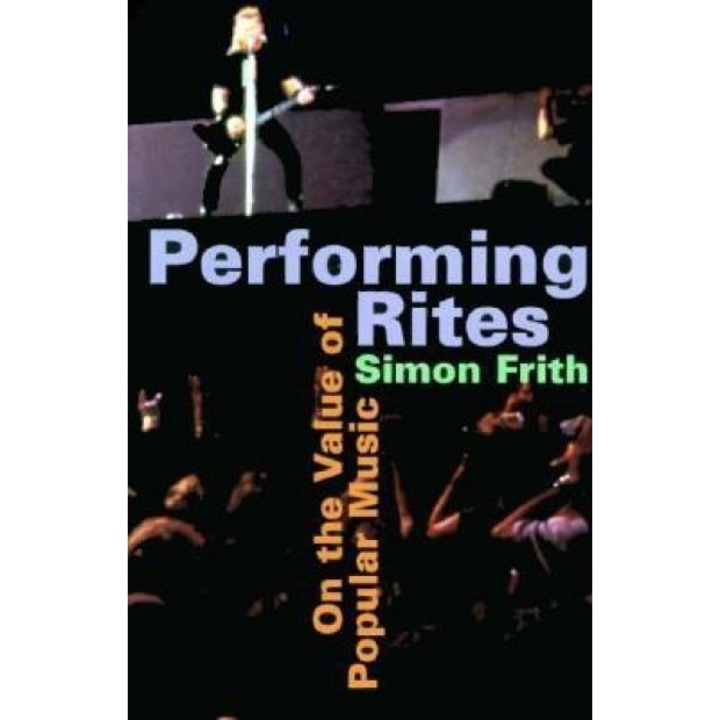 Performing Rites: On the Value of Popular Music, Simon Frith (Author)