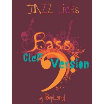 Jazz Licks: Bass Clef Version, Bopland (Author) Jazz Licks: Bass Clef Version, Bopland (Author)