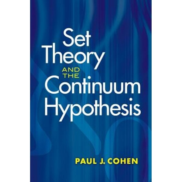 Set Theory and the Continuum Hypothesis, Paul J. Cohen
