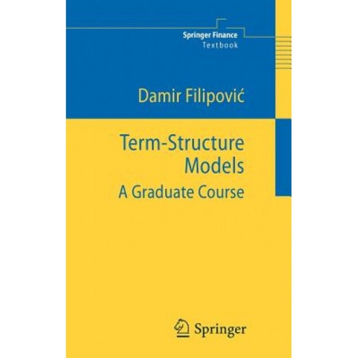 Term-Structure Models: A Graduate Course - Damir Filipovic (Author)