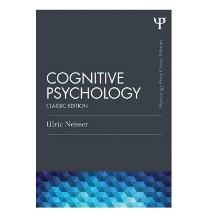 Cognitive Psychology: Classic Edition - Ulric Neisser (Author)