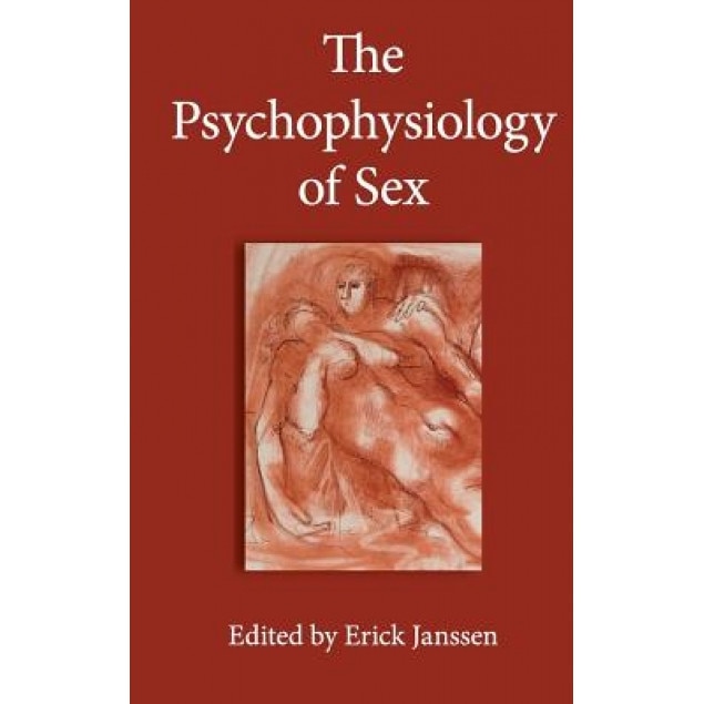 The Psychophysiology of Sex, Erick Janssen (Editor)