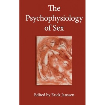 The Psychophysiology of Sex, Erick Janssen (Editor) The Psychophysiology of Sex, Erick Janssen (Editor)