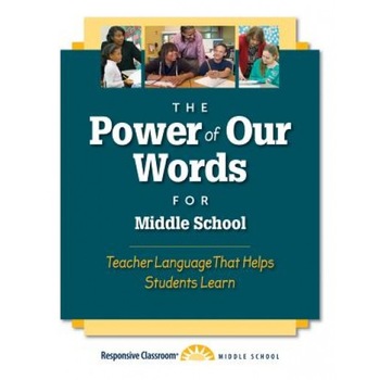 The Power of Our Words for Middle School: Teacher Language That Helps Students Learn, Responsive Classroom (Author) The Power of Our Words for Middle School: Teacher Language That Helps Students Learn, Responsive Classroom (Author)