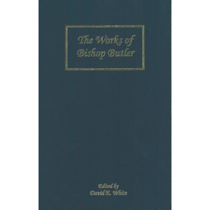 The Works of Bishop Butler, David E. White (Editor)
