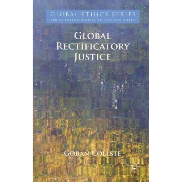 Global Rectificatory Justice, Goran Collste (Author)