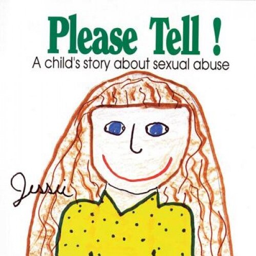 Please Tell!: A Child's Story about Sexual Abuse, Jessie Ottenweller, Jessie