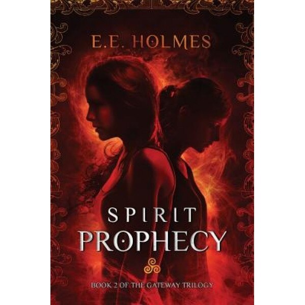 Spirit Prophecy: Book 2 of the Gateway Trilogy, E. E. Holmes (Author)