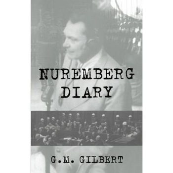 Nuremberg Diary, Gustave M. Gilbert, G. M. Gilbert Nuremberg Diary, Gustave M. Gilbert, G. M. Gilbert