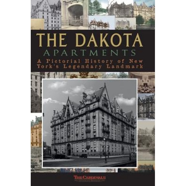 The Dakota Apartments: A Pictorial History of New York's Legendary Landmark, The Cardinals (Author)