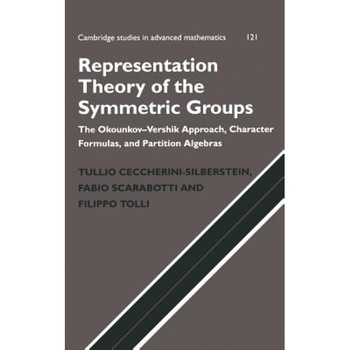 Representation Theory of the Symmetric Groups, Tullio Ceccherini-Silberstein (Author) Representation Theory of the Symmetric Groups, Tullio Ceccherini-Silberstein (Author)