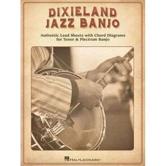 Dixieland Jazz Banjo: Authentic Lead Sheets with Chord Diagrams for Tenor & Plectrum Banjo, Hal Leonard Corp (Created by)