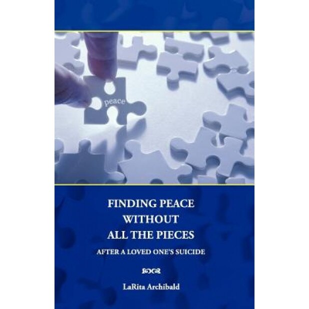 Finding Peace Without All the Pieces, Larita Archibald (Author)