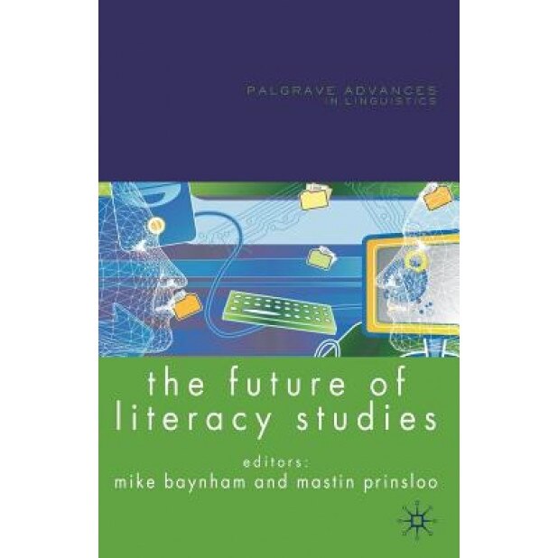 The Future of Literacy Studies, Mike Baynham (Editor)