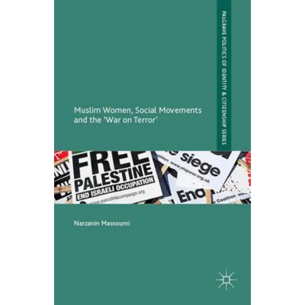 Muslim Women, Social Movements and the 'War on Terror', Narzanin Massoumi (Author)
