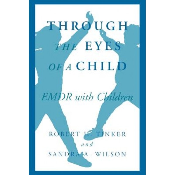 Through the Eyes of a Child: Emdr with Children - Robert Tinker (Author)
