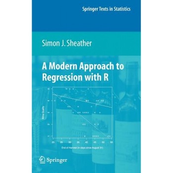 A Modern Approach to Regression with R, Simon J. Sheather (Author) A Modern Approach to Regression with R, Simon J. Sheather (Author)