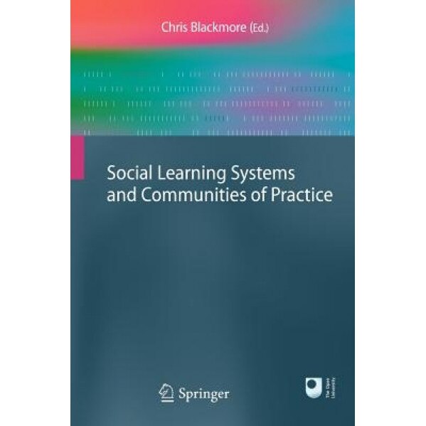 Social Learning Systems and Communities of Practice, Chris Blackmore (Editor)