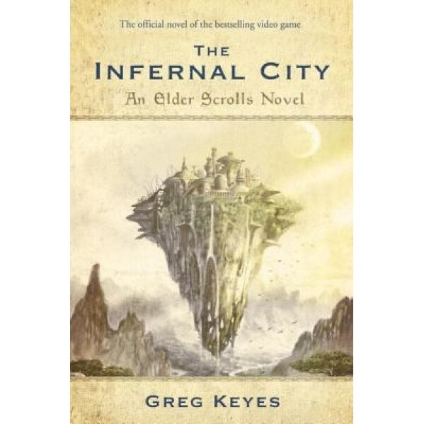The Infernal City: An Elder Scrolls Novel, J. Gregory Keyes