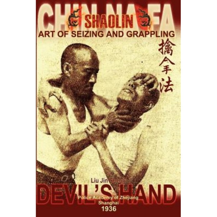 Shaolin Chin Na Fa: Art of Seizing and Grappling., Liu Jin Sheng (Author)