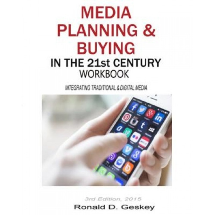 Media Planning & Buying in the 21st Century Workbook, 3rd Edition - Ronald D., Sr. Geskey (Author)
