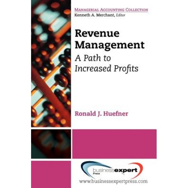 Revenue Management: A Path to Increased Profits - Ronald Huefner (Author)