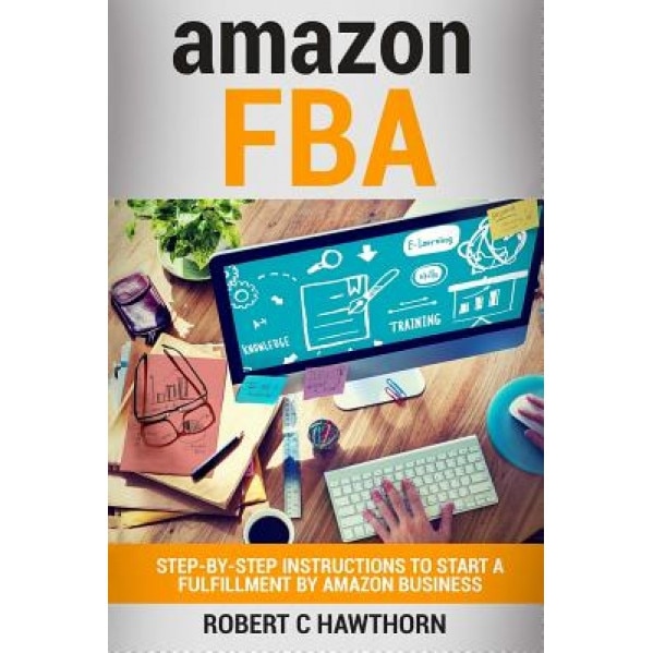 Amazon Fba StepByStep Instruction to Start a Fulfillment by Amazon