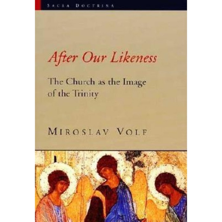 After Our Likeness: The Church as the Image of the Trinity, Miroslav Volf