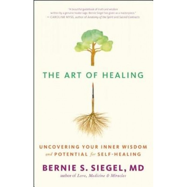 The Art of Healing: Uncovering Your Inner Wisdom and Potential for Self-Healing, Bernie S. Siegel (Author)