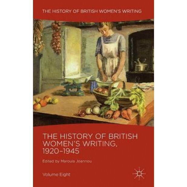 The History of British Women's Writing, 1920-1945: Volume Eight, Maroula Joannou (Editor)