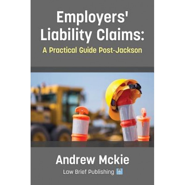 Employers' Liability Claims: A Practical Guide Post-Jackson, Andrew McKie (Author)