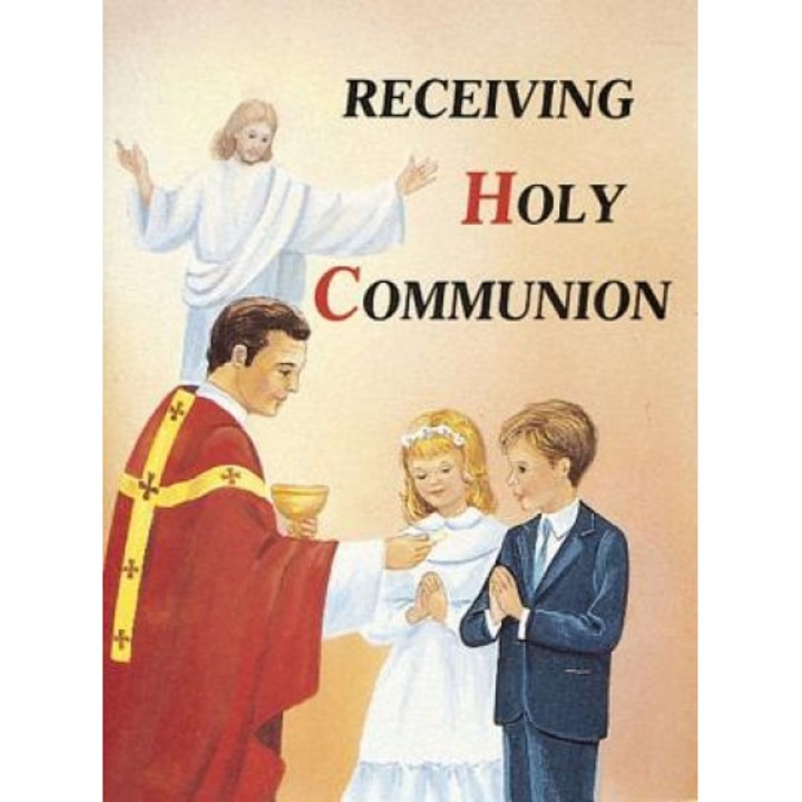 Receiving Holy Communion: How to Make a Good Communion, Lawrence G. Lovasik