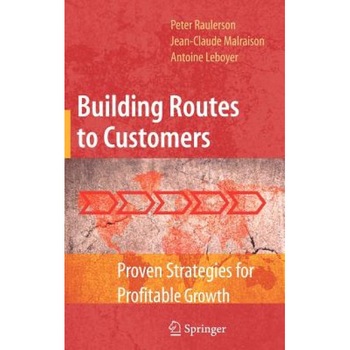 Building Routes to Customers: Proven Strategies for Profitable Growth - Peter Raulerson (Author) Building Routes to Customers: Proven Strategies for Profitable Growth - Peter Raulerson (Author)