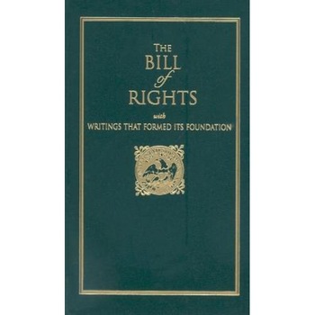The Bill of Rights: With Writings That Formed Its Foundation, The Bill of Rights: With Writings That Formed Its Foundation,