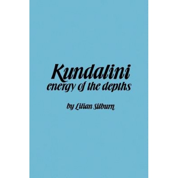 Kundalini-Energy of Dept: The Energy of the Depths, Lilian Silburn (Author)