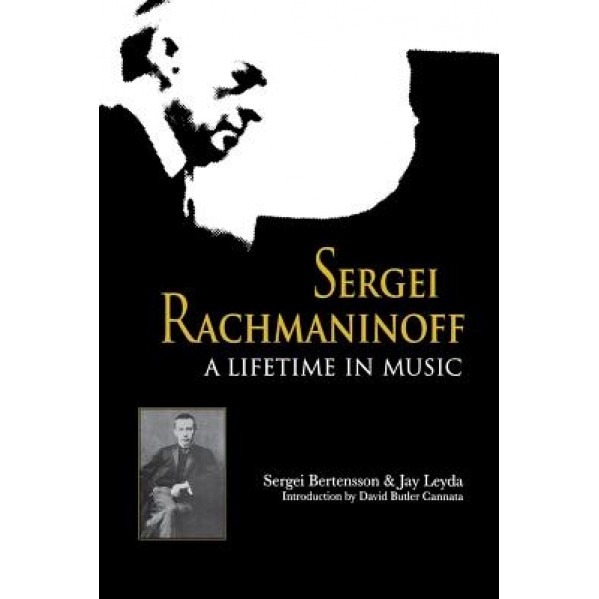 Sergei Rachmaninoff: A Lifetime in Music, Sergei Bertensson (Author)