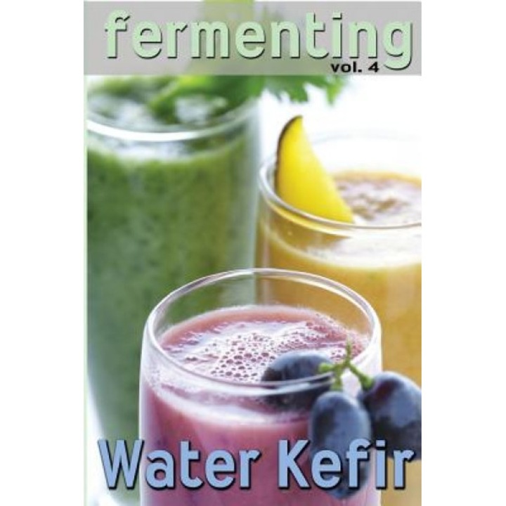 Fermenting Vol. 4: Water Kefir, Rashelle Johnson (Author)