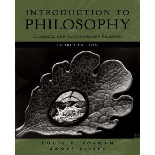 Introduction to Philosophy: Classical and Contemporary Readings, Louis P. Pojman (Author)