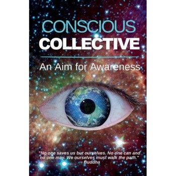 Conscious Collective: An Aim for Awareness, Joseph P. Kauffman (Author) Conscious Collective: An Aim for Awareness, Joseph P. Kauffman (Author)