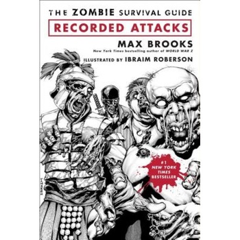 The Zombie Survival Guide: Recorded Attacks, Ibraim Roberson, Max Brooks The Zombie Survival Guide: Recorded Attacks, Ibraim Roberson, Max Brooks