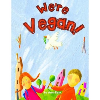 We're Vegan!, Anna Bean (Author) We're Vegan!, Anna Bean (Author)