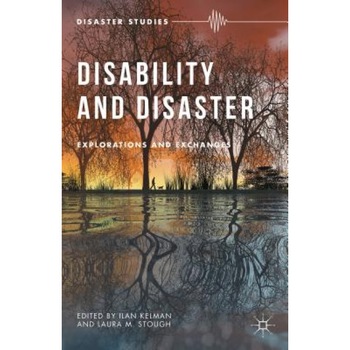Disability and Disaster: Explorations and Exchanges, Ilan Kelman (Author) Disability and Disaster: Explorations and Exchanges, Ilan Kelman (Author)