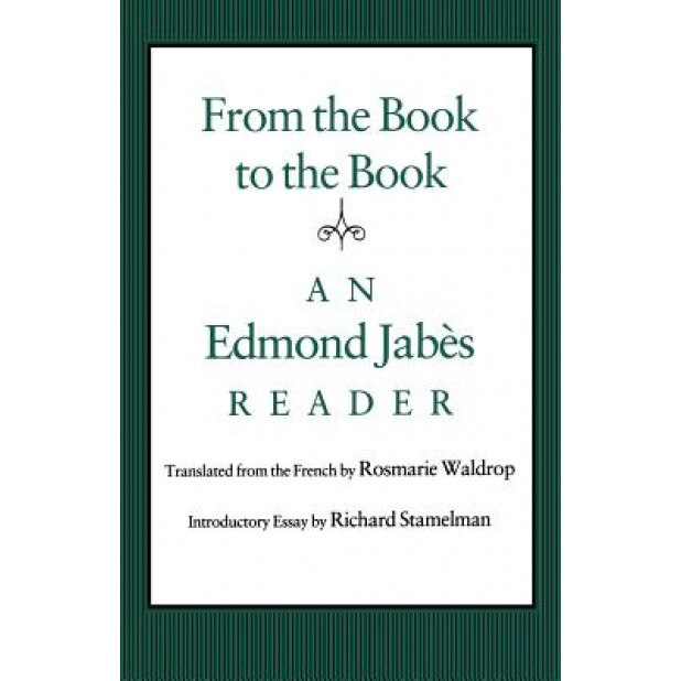 From the Book to the Book from the Book to the Book from the Book to the Book from the Book to the Book from the Book to: An Edmond Jabes Reader an Ed, Edmond Jabes (Author)