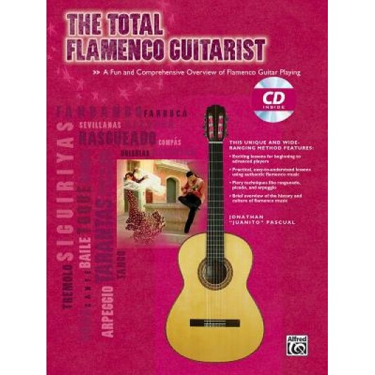 The Total Flamenco Guitarist: A Fun and Comprehensive Overview of Flamenco Guitar Playing [With CD (Audio)], Jonathan 